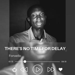 THERE'S NO TIME FOR DELAY (Live from Akwa Ibom State)