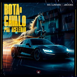 Bota o Cavalo pra Acelerar