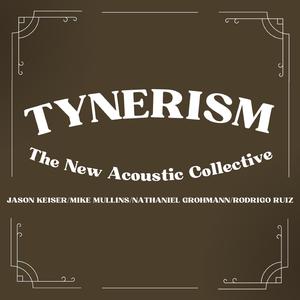Tynerism (feat. Mike Mullins, Jason Keiser, Nathaniel Grohmann & Rodrigo Ruiz)