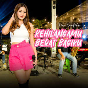 Kehilanganmu Berat Bagiku