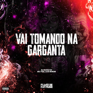 Vai Tomando na Garganta