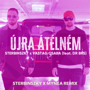STERBINSZKY x VASTAG CSABA - Újra átélném (Sterbinszky X Mynea Remix)