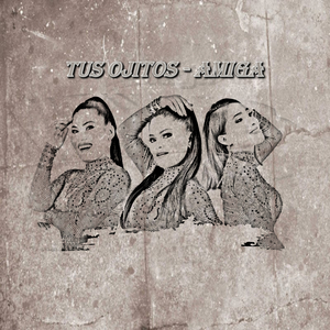 Tus Ojitos / Amiga