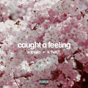 CAUGHT A FEELING