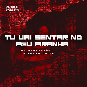 Tu Vai Sentar no P@U Piranha