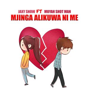 MJINGA ALIKUWA NI ME (feat. Muyah Shot Man)