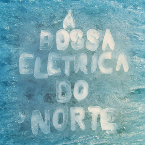 A Bossa Elétrica Do Norte II