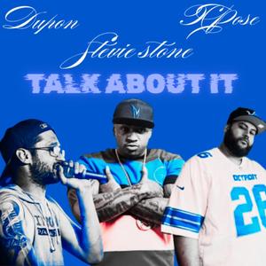 Talk Aboout It (feat. Xpose & Stevie Stone)