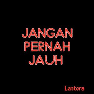 Jangan Pernah Jauh