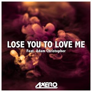 Lose You to Love Me (feat. Adam Christopher)
