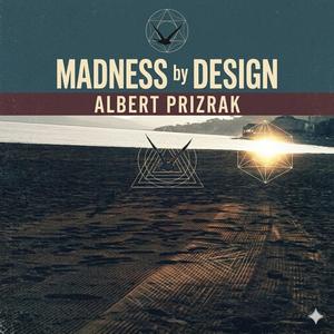 Madness by design