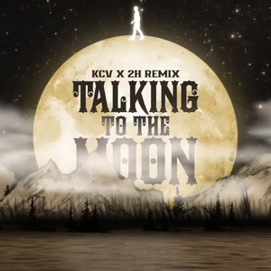 Talking To The Moon (KCV x 2H remix)