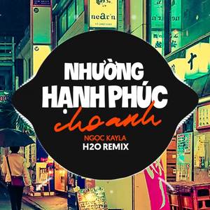 Nhường Hạnh Phúc Cho Anh (Remix Vinahouse)