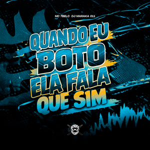 Quando Eu Boto Ela Fala Que Sim