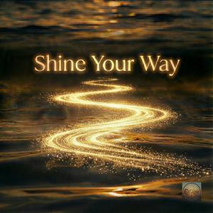 Shine you way