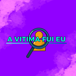 A Vitima Fui Eu