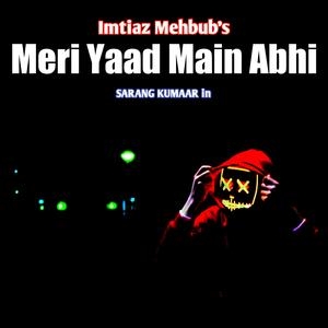 Meri Yaad Main Abhi