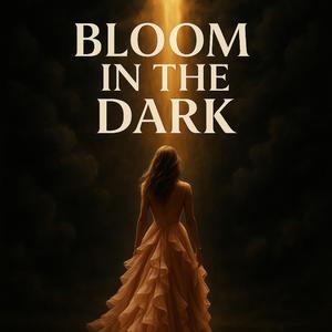 Bloom In The Dark