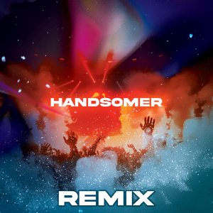 Handsomer (Remix)