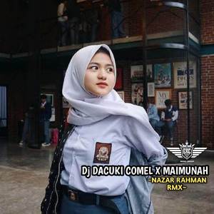 DJ DACUKI COMEL X MAIMUNAH