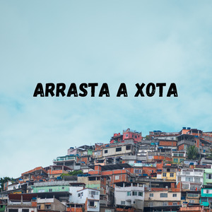 Arrasta a Xota