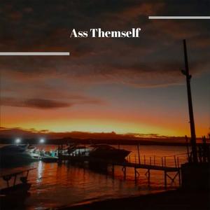 Ass Themself