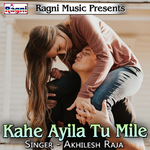 Kahe Ayila Tu Mile