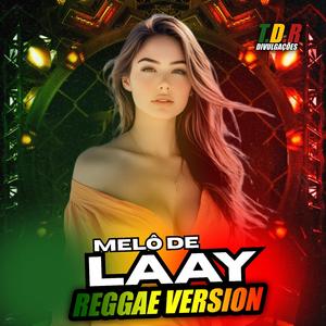 MELÔ DE LAAY (Reggae Version)
