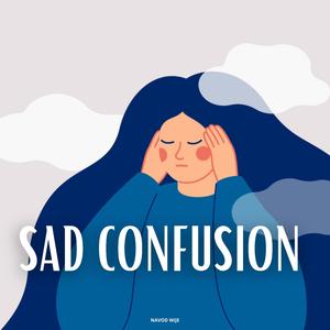 Sad Confusion