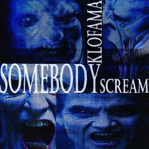 SOMEBODY SCREAM