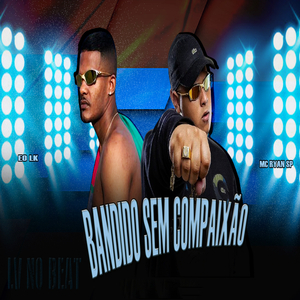 Bandido Sem Compaixão (Brega Funk)