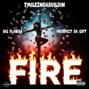 Fire (feat. Flawda Killa-Kai & Prospect Da Gift)