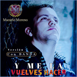 Y Me la Vuelves Hacer (Versión Con Banda)