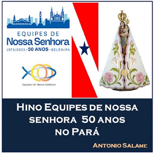 Hino Equipes de Nossa Senhora 50 Anos no Pará