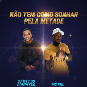 NÃO TEM COMO SONHAR PELA METADE (Remastered 2025)