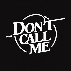 Don't call me