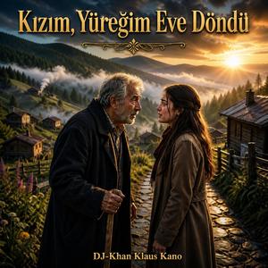 Kızım, Yüreğim Eve Döndü