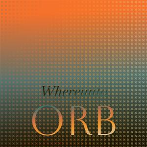 Whereunto Orb