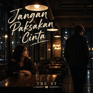 Jangan Paksakan Cinta