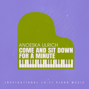 Come and Sit Down for a Minute (Pianodrone_01)