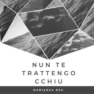 Nun te trattengo cchiu