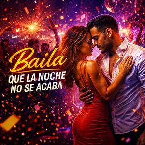 Baila (Que La Noche No Se Acaba)