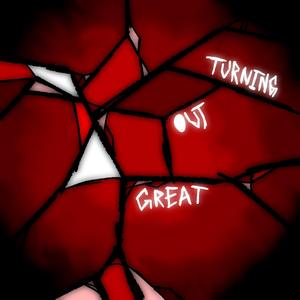 TURNING OUT GREAT (SINGLE VERSION)