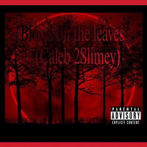 Blood on the leaves (feat. Caleb 2Slimey)
