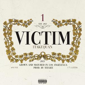 Victim (feat. 1TakeQuan)