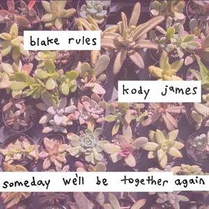 Someday We'll Be Together Again (feat. Kody James)