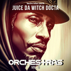 Juice da Witch Docta - Sworn To Serve Orchestra