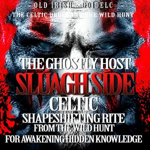 SLÚAGH SÍDE – The Ghostly Host Celtic Chant of Protection from the Wild Hunt