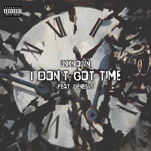 I Don't Got Time (feat. Genesxs)