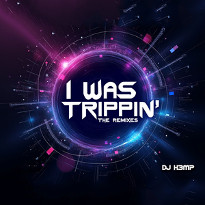 I Was Trippin (DJ H3MP Tropical House Remix)